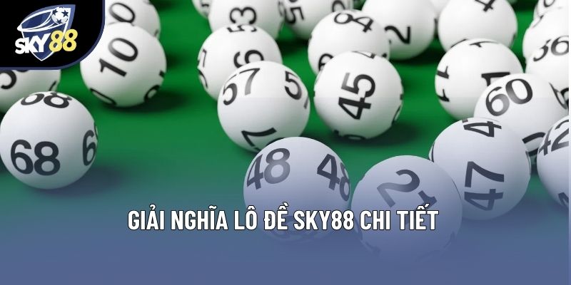Giải nghĩa lô đề Sky88 chi tiết Giải nghĩa lô đề Sky88 chi tiết