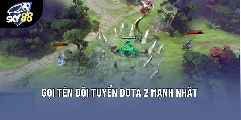 Gọi tên đội tuyển Dota 2 mạnh nhất Gọi tên đội tuyển Dota 2 mạnh nhất