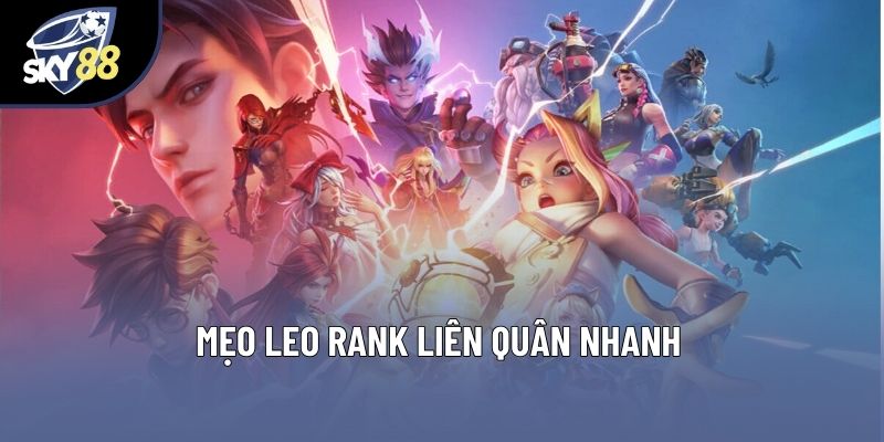 Mẹo Leo Rank Liên Quân Nhanh: Bí Quyết Chinh Phục 2025