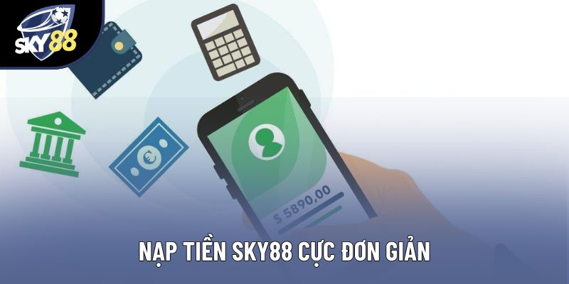 Nạp tiền Sky88 cực đơn giản Nạp tiền Sky88 cực đơn giản