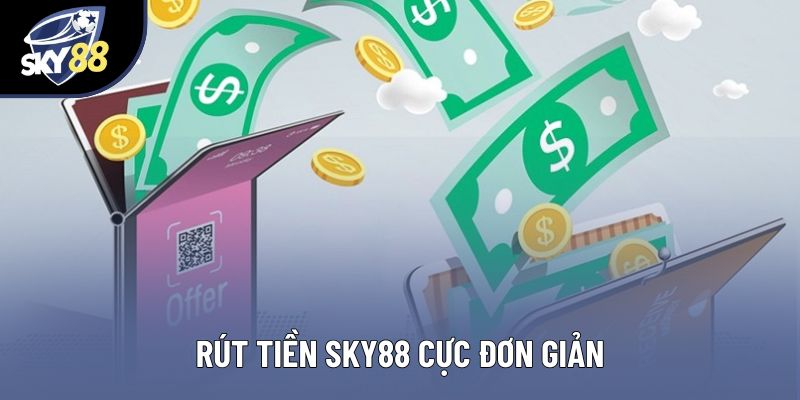 Rút tiền Sky88 cực đơn giản Rút tiền Sky88 cực đơn giản