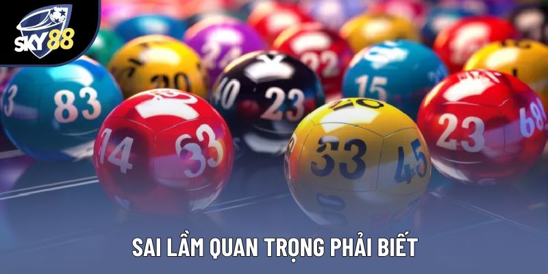 Sai lầm quan trọng phải biết Sai lầm quan trọng phải biết
