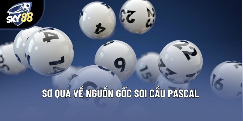 Sơ qua về nguồn gốc soi cầu Pascal Sơ qua về nguồn gốc soi cầu Pascal