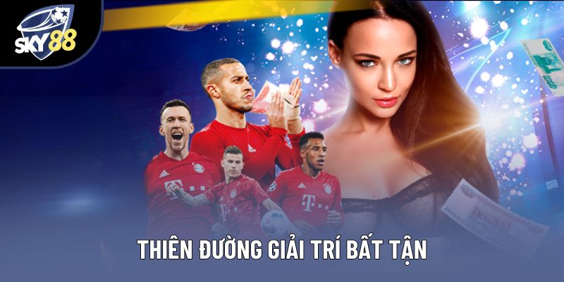 Thiên đường giải trí bất tận Thiên đường giải trí bất tận