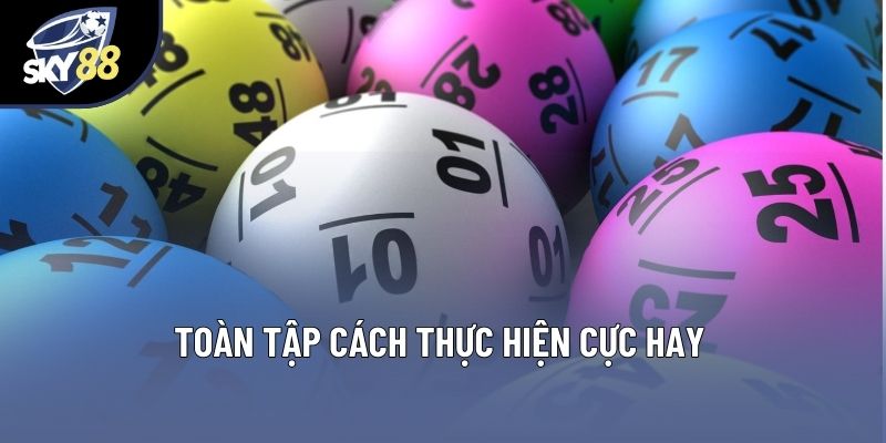 Toàn tập cách thực hiện cực hay Toàn tập cách thực hiện cực hay