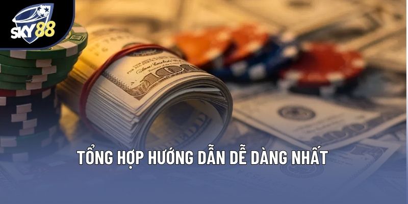 Tổng hợp hướng dẫn dễ dàng nhất Tổng hợp hướng dẫn dễ dàng nhất